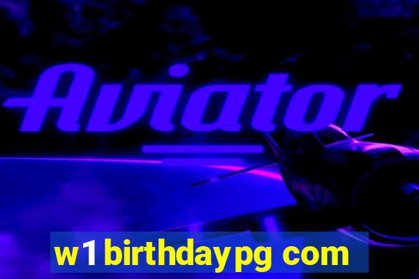 w1 birthdaypg com